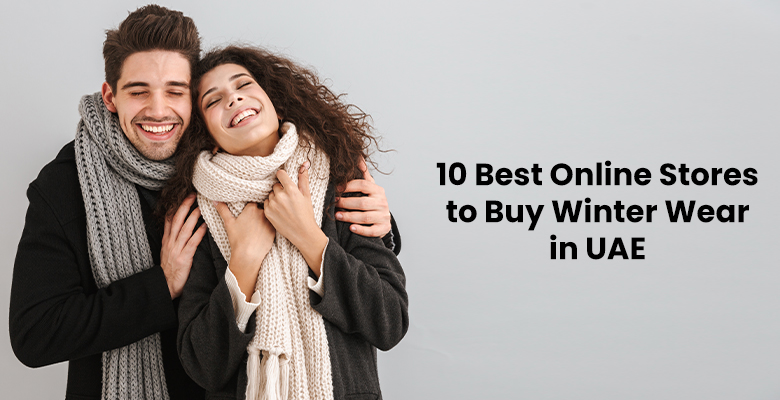 10 Best Online Stores to Buy Winter Wear in UAE