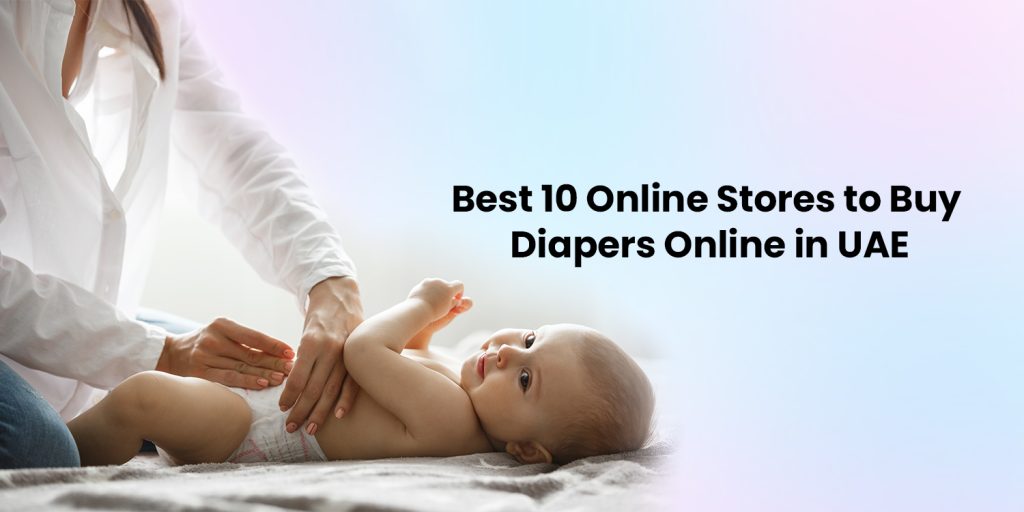 Best 10 Online Stores to Buy Diapers Online in UAE