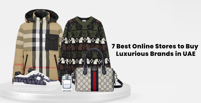 7 best online stores to buy luxurious brands in uae