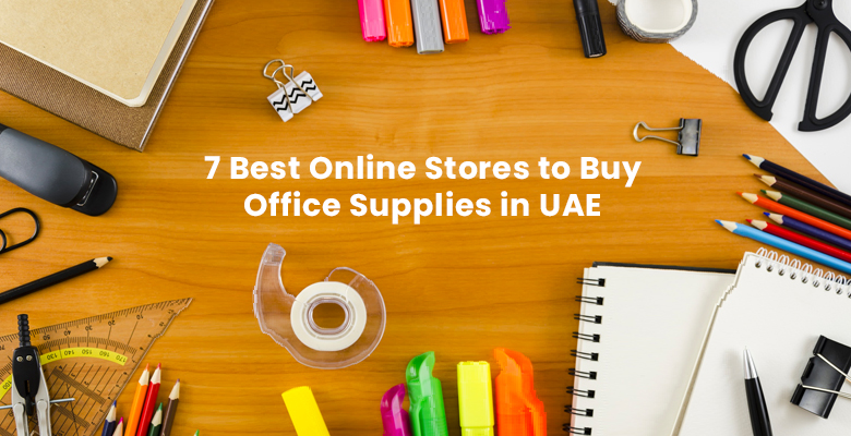 7 Best Online Stores to Buy Office Supplies in UAE
