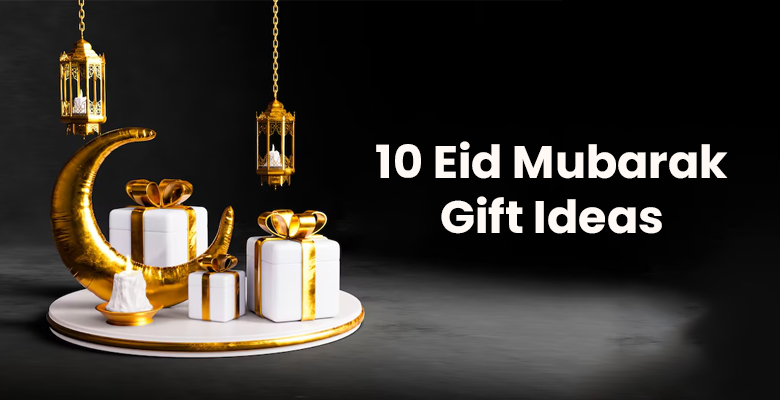 10 Eid Mubarak Gift Ideas