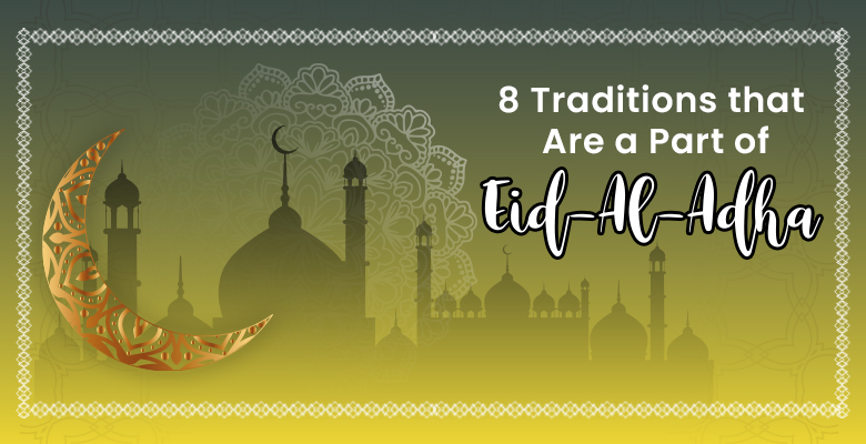 8 Traditions that Are a Part of Eid-Al-Adha